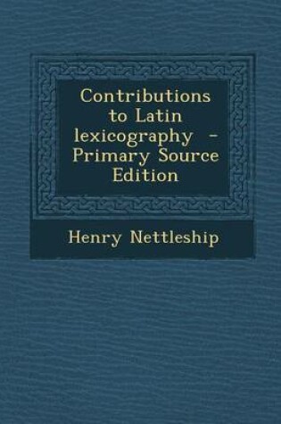 Cover of Contributions to Latin Lexicography - Primary Source Edition