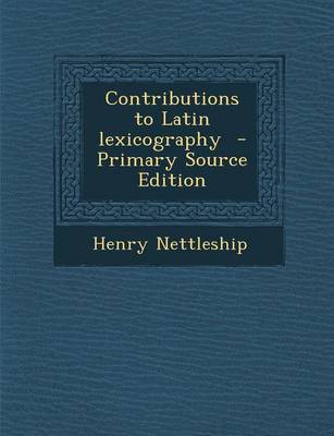 Book cover for Contributions to Latin Lexicography - Primary Source Edition