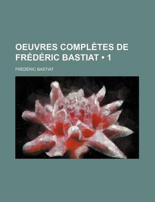 Book cover for Oeuvres Completes de Fr D Ric Bastiat (1 )