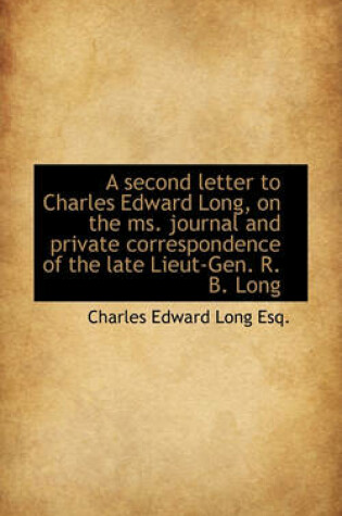 Cover of A Second Letter to Charles Edward Long, on the Ms. Journal and Private Correspondence of the Late Li