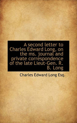 Book cover for A Second Letter to Charles Edward Long, on the Ms. Journal and Private Correspondence of the Late Li