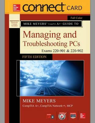 Book cover for Connect Access Card for Mike Meyers' Comptia A+ Guide to Managing and Troubleshooting Pcs, Fifth Edition (Exams 220-901 & 220-902)