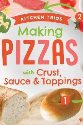 Cover of Making Pizzas with Crust, Sauce & Toppings