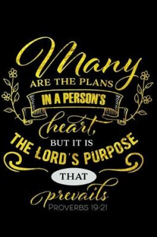 Cover of Many Are The Plans In A Person's Heart But It Is The Lord's Purpose That Prevails Proverbs 19
