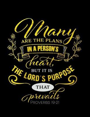 Book cover for Many Are The Plans In A Person's Heart But It Is The Lord's Purpose That Prevails Proverbs 19