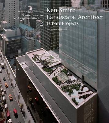 Book cover for Ken Smith, Landscape Architect: Urban Project. Source Books in Landscape Architecture, Volume 2.