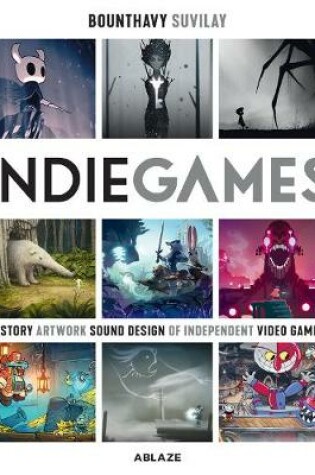 Cover of Indie Games: The Origins of Minecraft, Journey, Limbo, Dead Cells, The Banner Saga and Firewatch