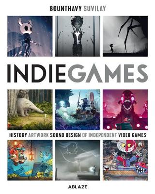 Cover of Indie Games: The Origins of Minecraft, Journey, Limbo, Dead Cells, The Banner Saga and Firewatch