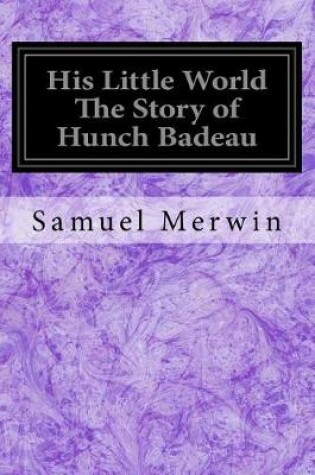 Cover of His Little World The Story of Hunch Badeau