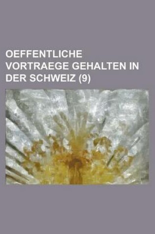 Cover of Oeffentliche Vortraege Gehalten in Der Schweiz (9)