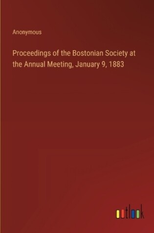 Cover of Proceedings of the Bostonian Society at the Annual Meeting, January 9, 1883