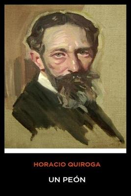 Book cover for Horacio Quiroga - Un Peon