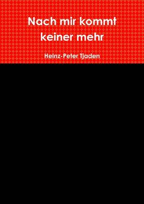 Book cover for Nach Mir Kommt Keiner Mehr