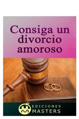 Book cover for Consiga Un Divorcio Amoroso