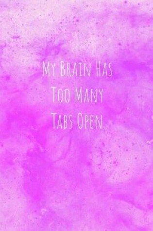 Cover of My Brain Has Too Many Tabs Open