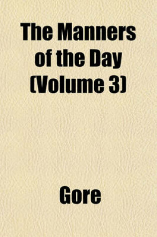 Cover of The Manners of the Day (Volume 3)