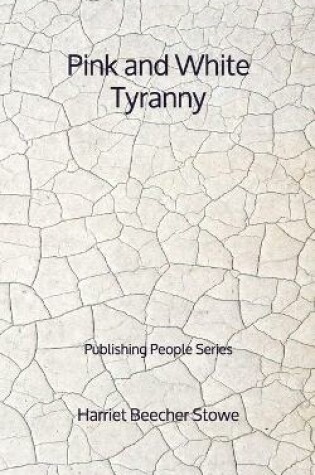 Cover of Pink and White Tyranny - Publishing People Series