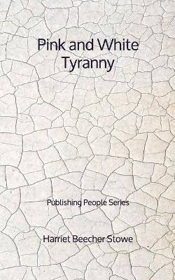 Book cover for Pink and White Tyranny - Publishing People Series