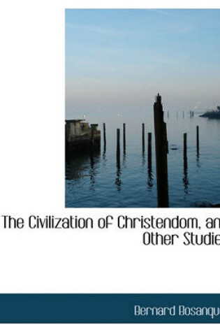 Cover of The Civilization of Christendom, and Other Studies