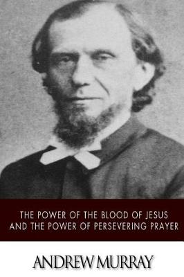 Book cover for The Power of the Blood of Jesus and The Power of Persevering Prayer