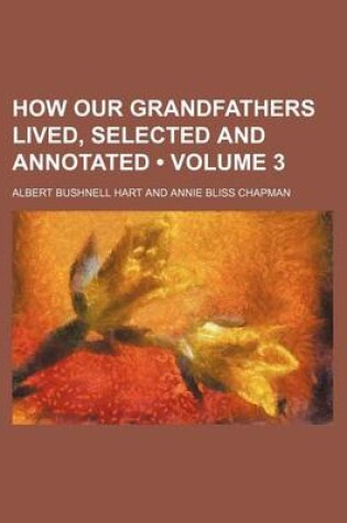 Cover of How Our Grandfathers Lived, Selected and Annotated (Volume 3)