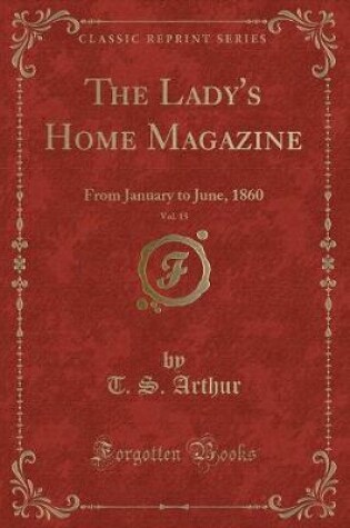 Cover of The Lady's Home Magazine, Vol. 15