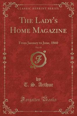Book cover for The Lady's Home Magazine, Vol. 15