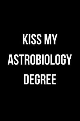 Book cover for Kiss My Astrobiology Degree