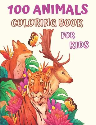 Book cover for 100 Animals Coloring Book for Kids