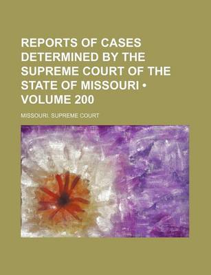 Book cover for Reports of Cases Determined by the Supreme Court of the State of Missouri (Volume 200)