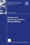 Book cover for Consensus as Key Success Factor in Strategy-Making