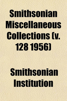 Book cover for Smithsonian Miscellaneous Collections (V. 128 1956)