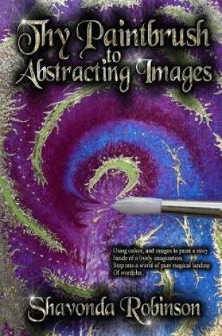 Cover of Thy Paintbrush to Abstracting Images