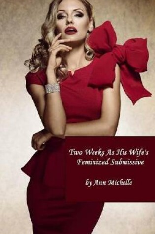 Cover of Two Weeks As His Wife's Feminized Submissive