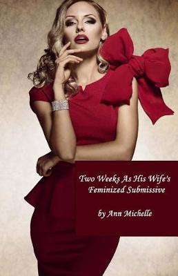 Book cover for Two Weeks As His Wife's Feminized Submissive