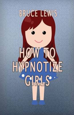 Book cover for How To Hypnotize Girls