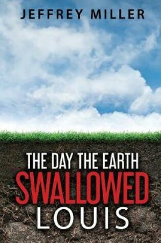 Cover of The Day the Earth Swallowed Louis