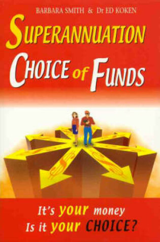 Cover of Superannuation Choice of Funds : it's Your Money, is it Your Choice?