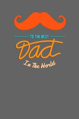 Book cover for To The Best Dad In The World