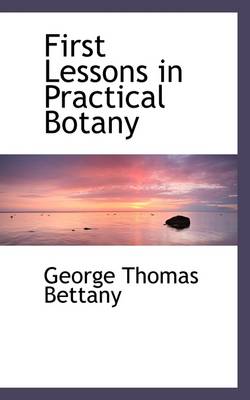 Book cover for First Lessons in Practical Botany