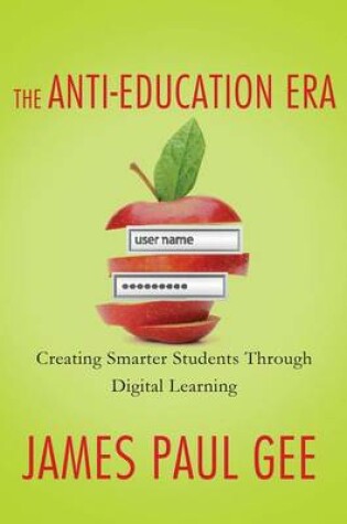 Cover of The Anti-Education Era: Creating Smarter Students Through Digital Learning