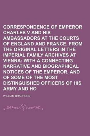 Cover of Correspondence of the Emperor Charles V and His Ambassadors at the Courts of England and France, from the Original Letters in the Imperial Family Arch