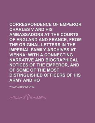 Book cover for Correspondence of the Emperor Charles V and His Ambassadors at the Courts of England and France, from the Original Letters in the Imperial Family Arch