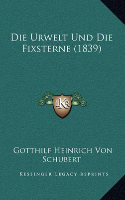 Book cover for Die Urwelt Und Die Fixsterne (1839)