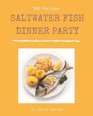 Book cover for 300 Saltwater Fish Dinner Party Recipes