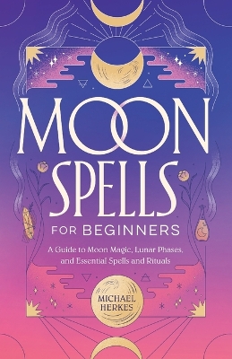 Book cover for Moon Spells for Beginners