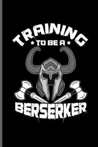 Cover of Training to be a Berserker