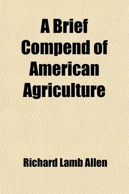 Book cover for A Brief Compend of American Agriculture