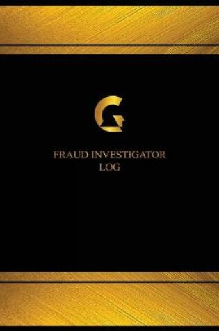 Cover of Fraud Investigator Log (Logbook, Journal - 125 pages, 8.5 x 11 inches)