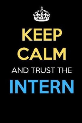 Cover of Keep Calm And Trust The Intern